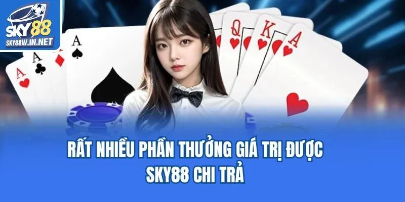 Rất nhiều phần thưởng giá trị được Sky88 chi trả
