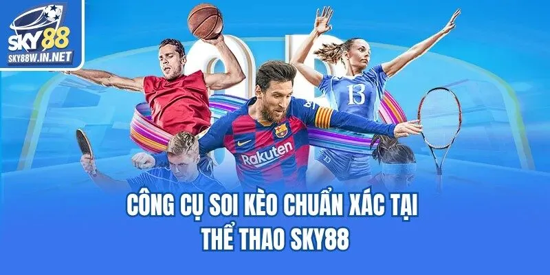 Công cụ soi kèo chuẩn xác tại thể thao Sky88